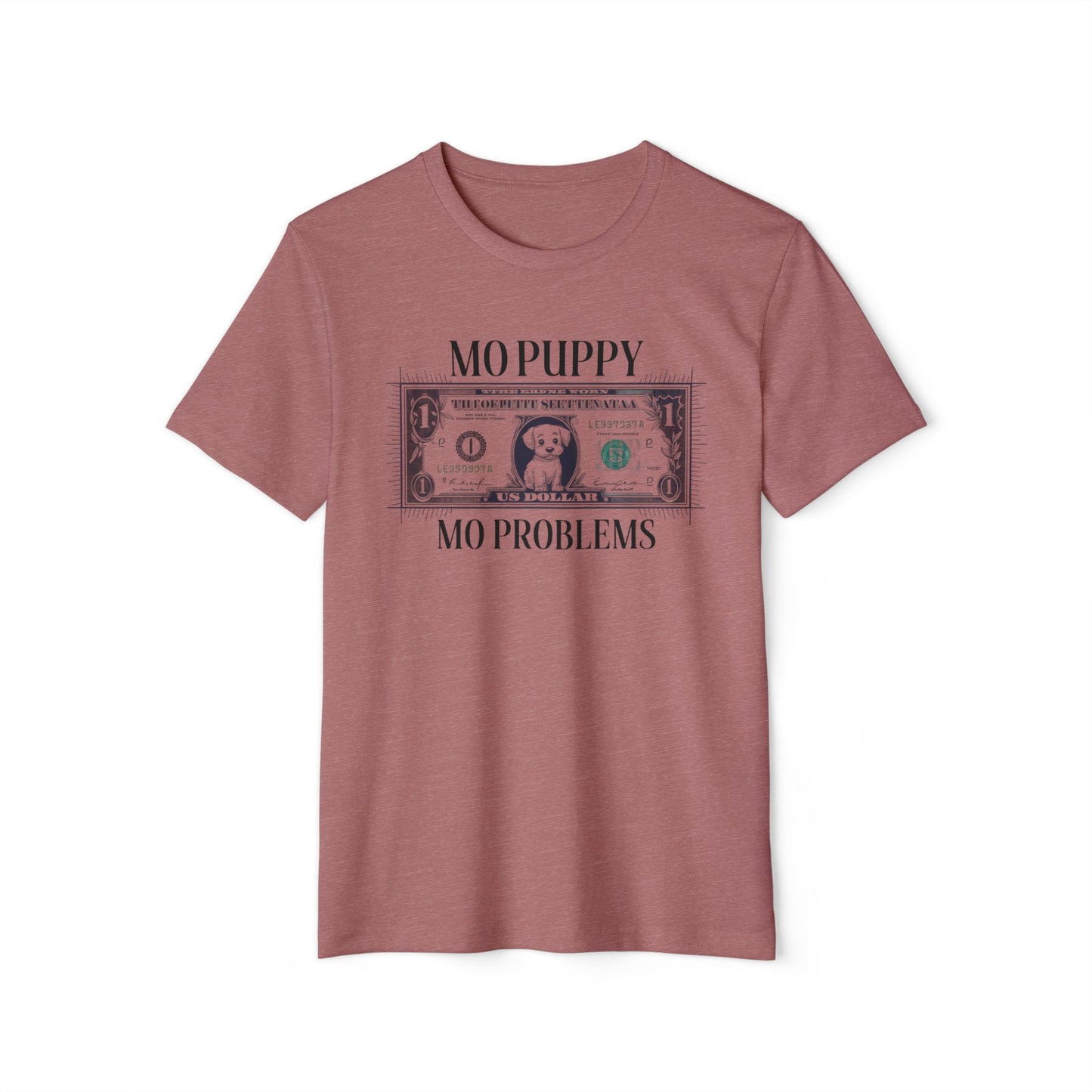 Mo Puppy Mo Problems - Recycled Organic Cotton T-Shirt