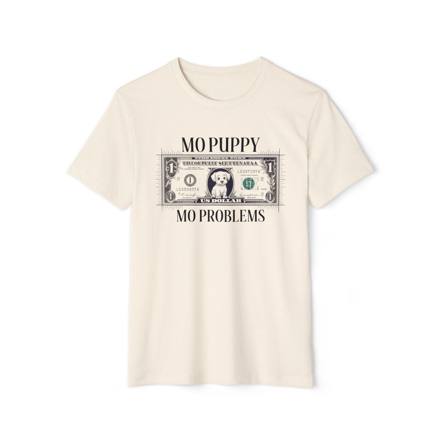 Mo Puppy Mo Problems - Recycled Organic Cotton T-Shirt
