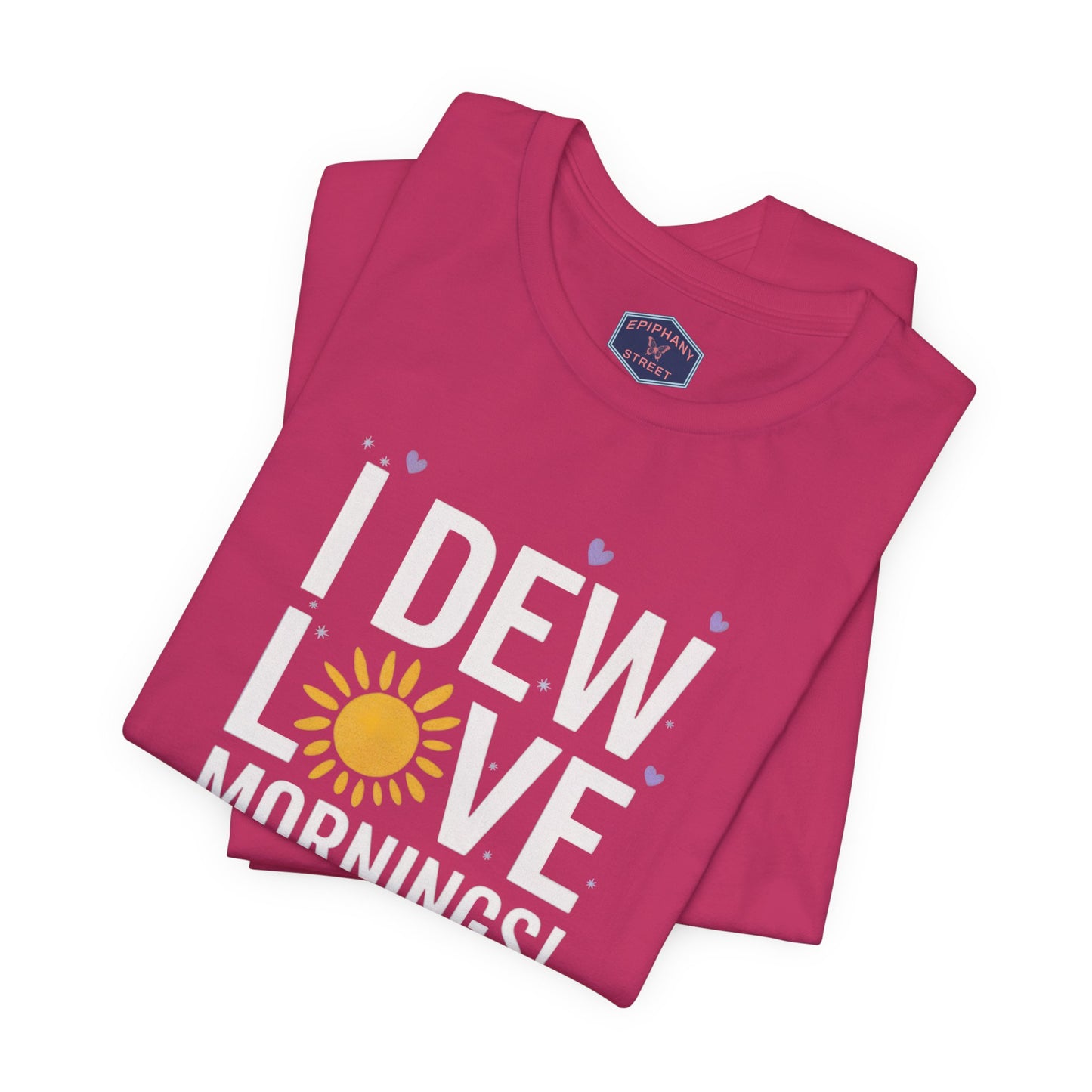 I Dew Love Mornings Tee