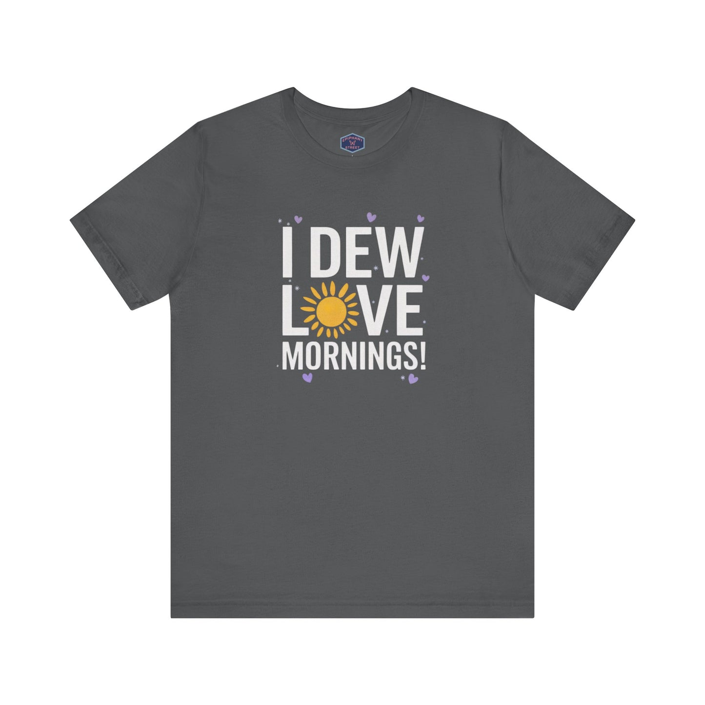 I Dew Love Mornings Tee