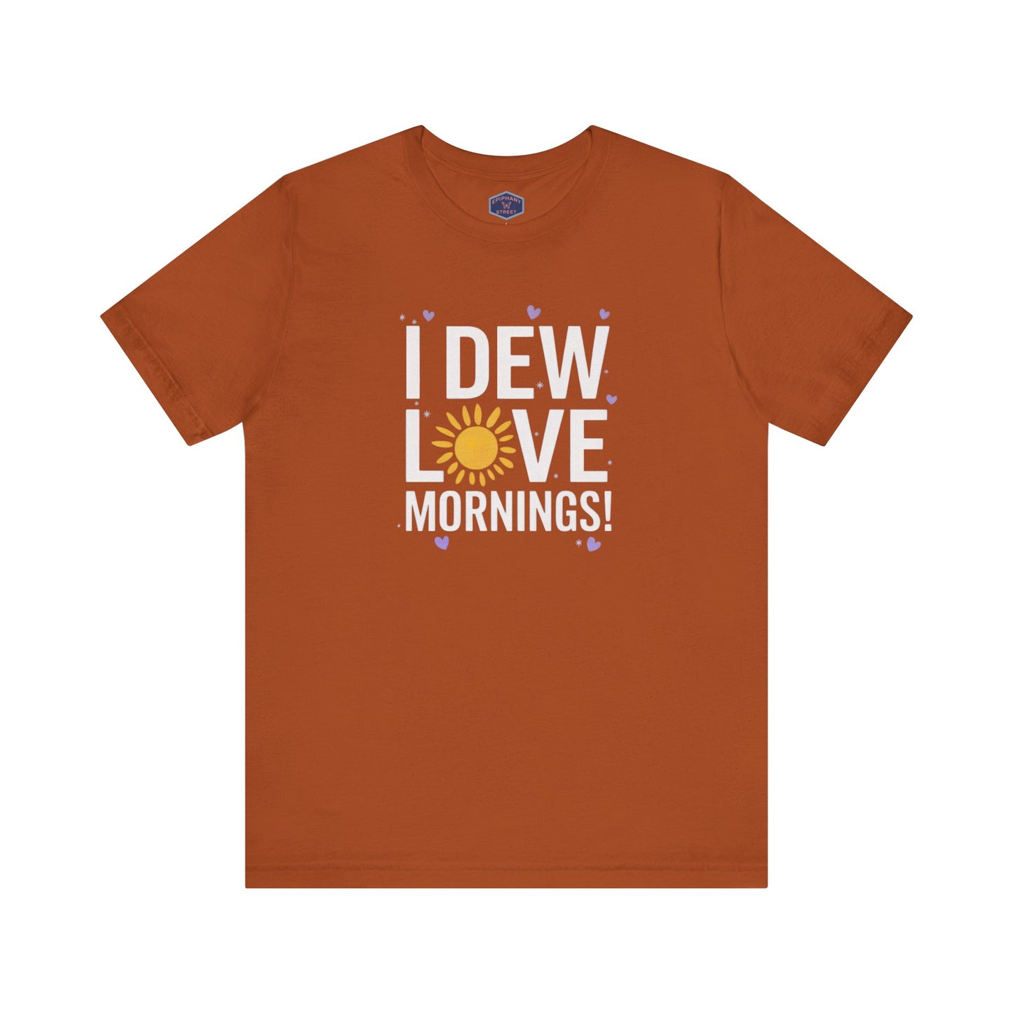I Dew Love Mornings Tee