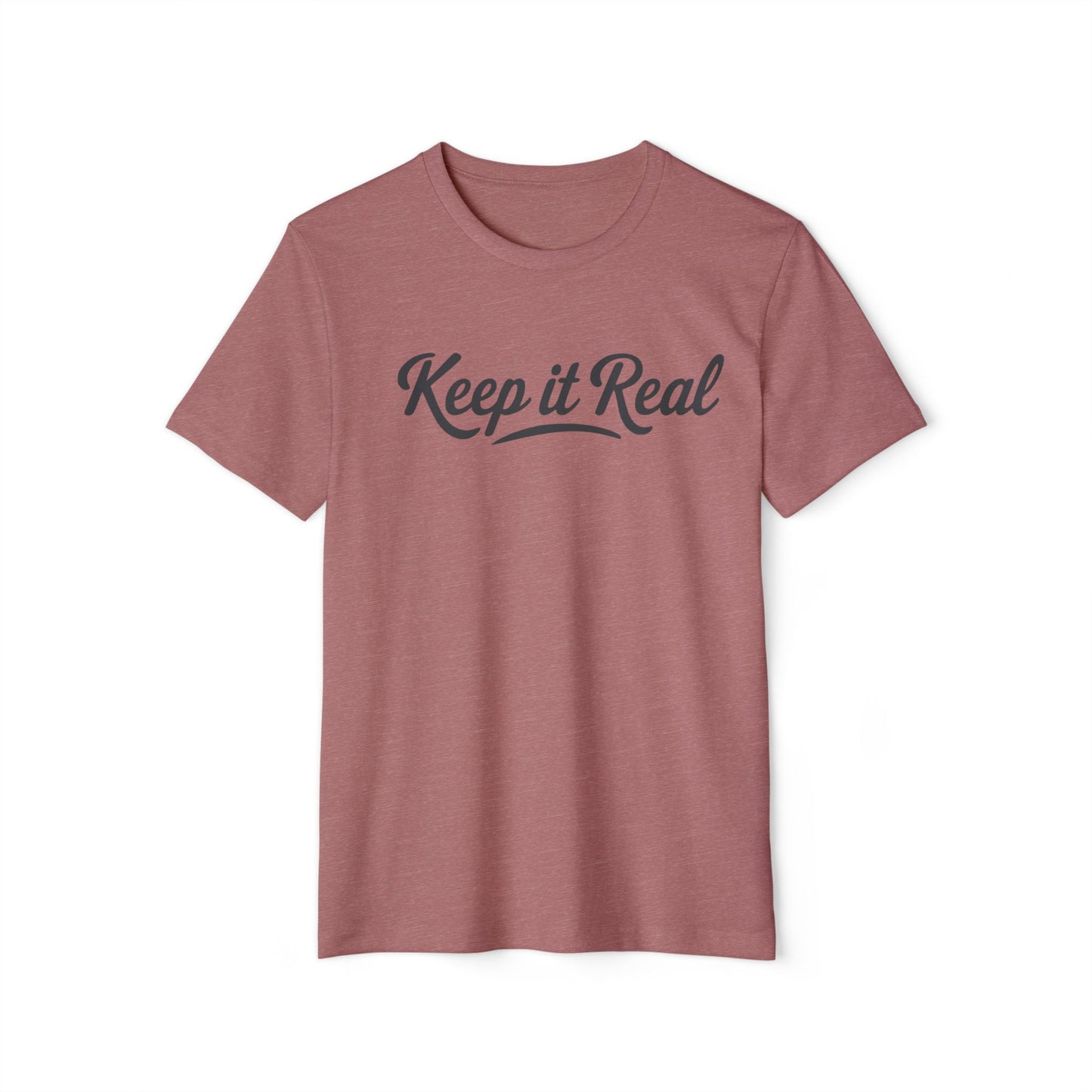 Keep It Real - Recycled Organic Cotton T-Shirt