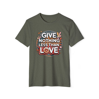 Nothing Less Than Love - Recycled Organic Cotton T-Shirt