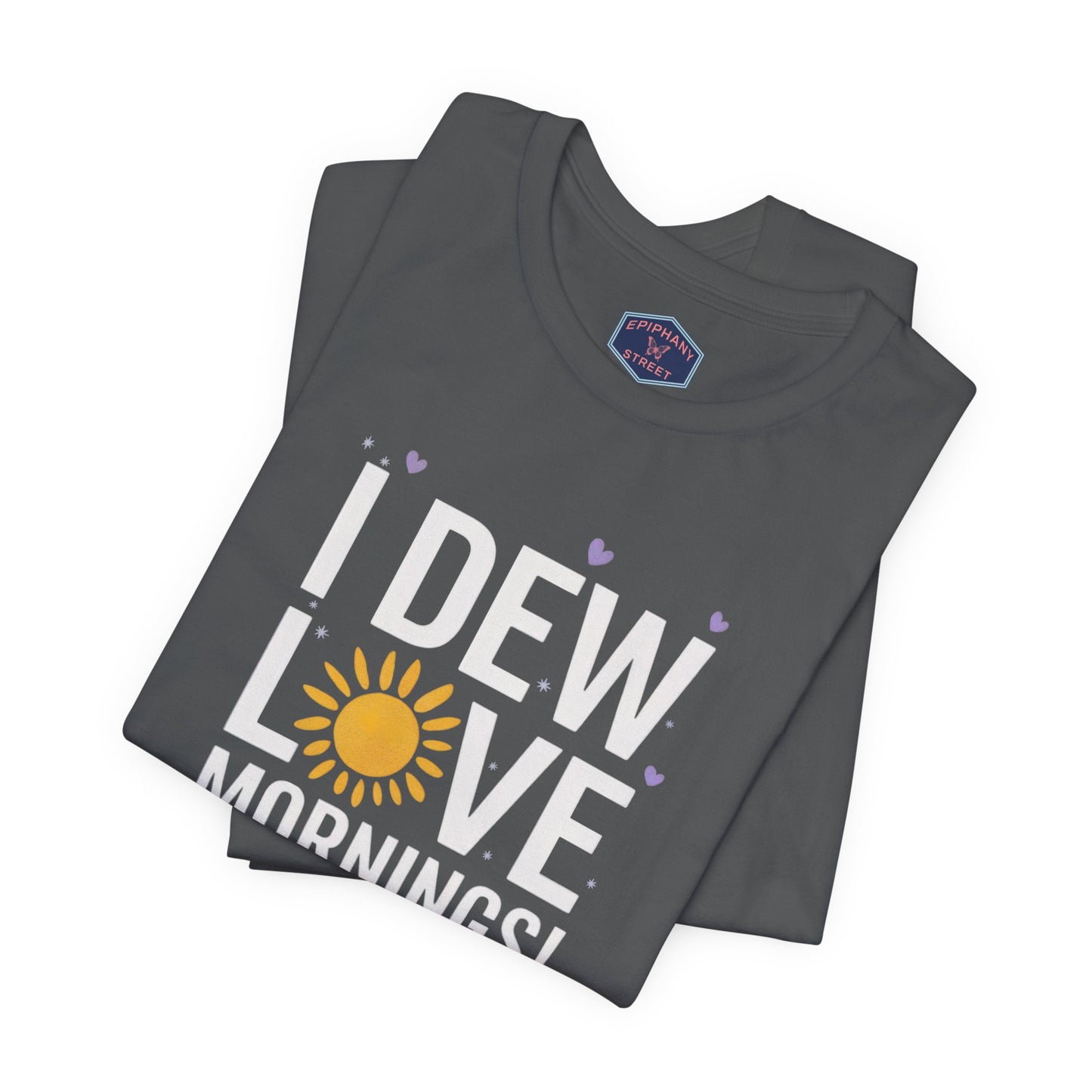 I Dew Love Mornings Tee