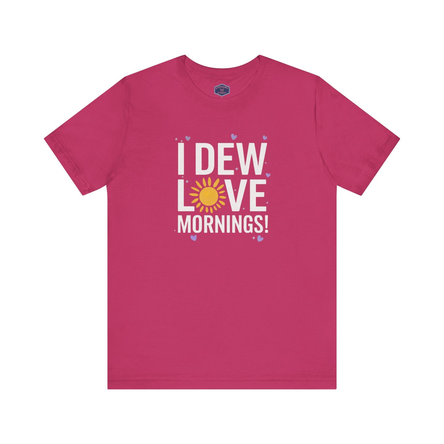 I Dew Love Mornings Tee